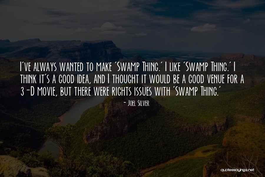 Swamp Thing Quotes By Joel Silver Swamp Thing Quotes By Joel Silver