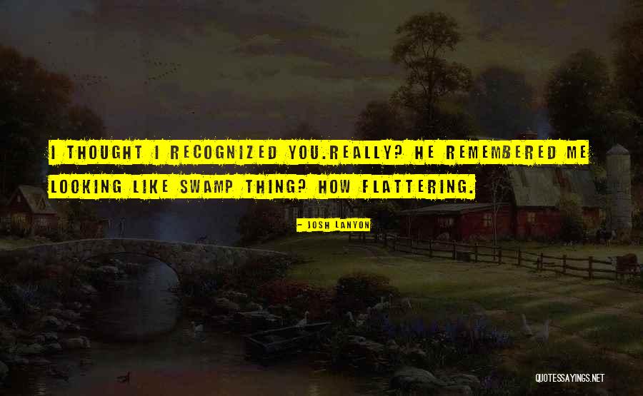 Swamp Thing Quotes By Josh Lanyon Swamp Thing Quotes By Josh Lanyon