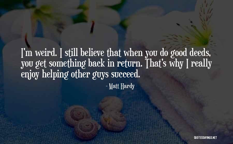 Swanberg Dennis Quotes By Matt Hardy Swanberg Dennis Quotes By Matt Hardy