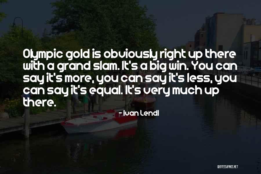 Swanhilde Act Quotes By Ivan Lendl Swanhilde Act Quotes By Ivan Lendl