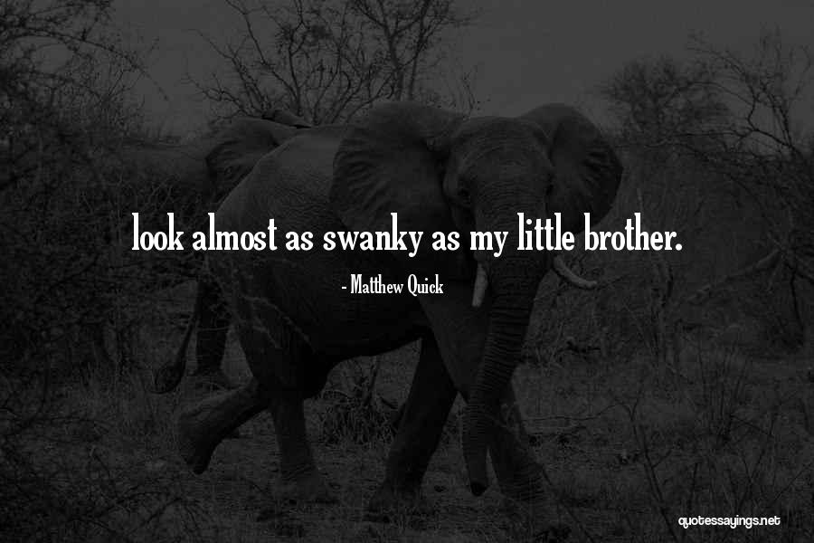 Swanky Quotes By Matthew Quick Swanky Quotes By Matthew Quick