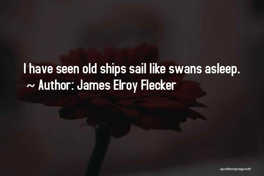 Swans Quotes By James Elroy Flecker