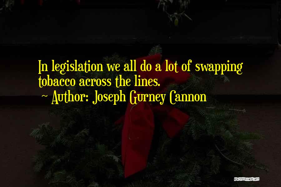 Swapping Quotes By Joseph Gurney Cannon