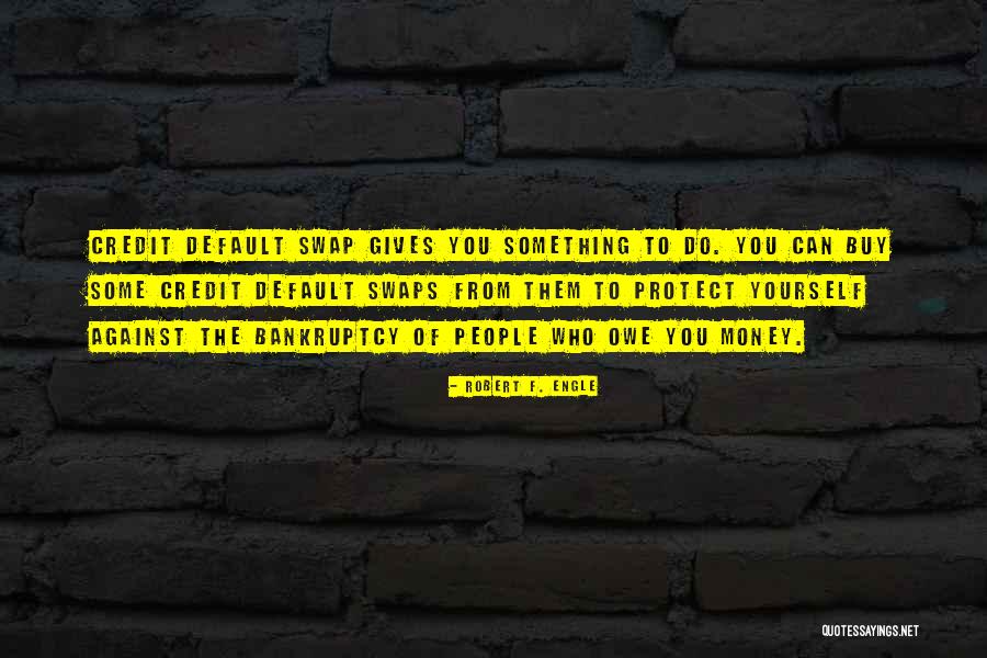 Swaps Quotes By Robert F. Engle Swaps Quotes By Robert F. Engle