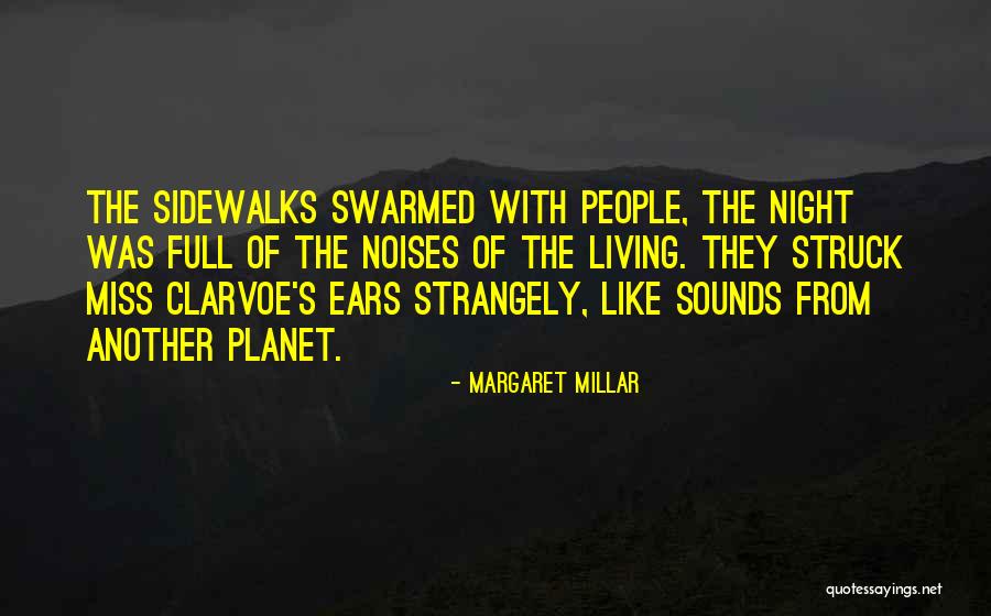 Swarmed Quotes By Margaret Millar Swarmed Quotes By Margaret Millar