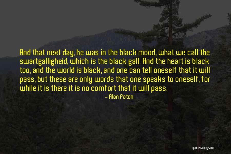 Swartgalligheid Quotes By Alan Paton Swartgalligheid Quotes By Alan Paton