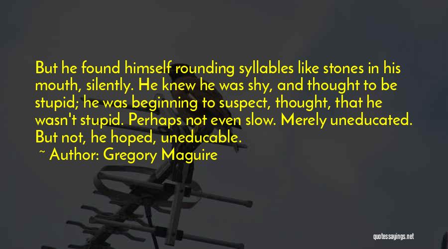 Swarthy Men Quotes By Gregory Maguire