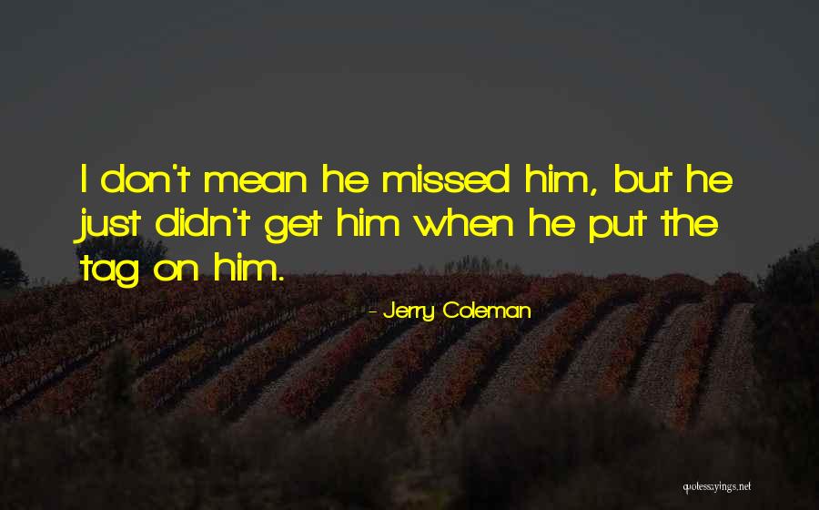Swartwood Prep Quotes By Jerry Coleman Swartwood Prep Quotes By Jerry Coleman