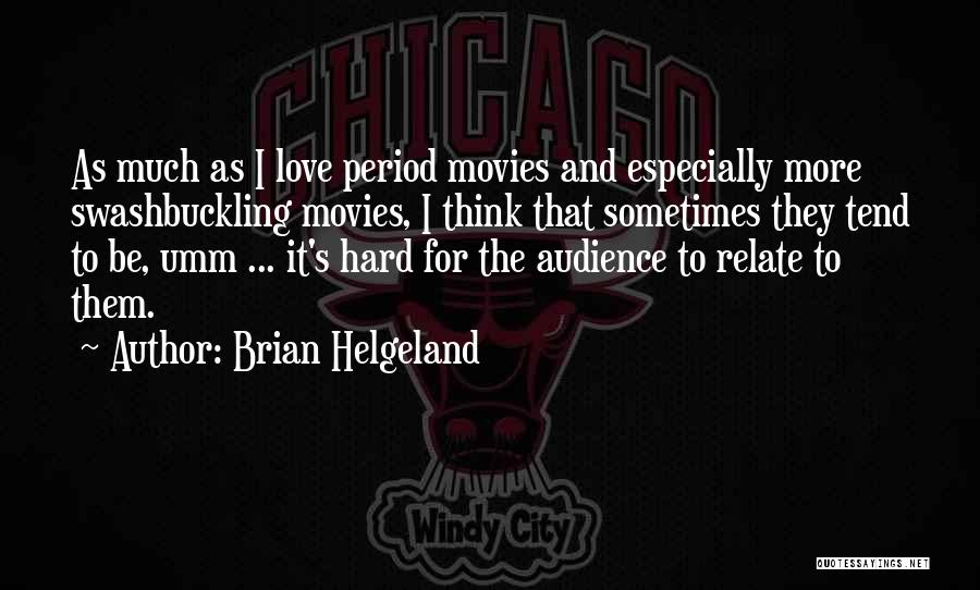 Swashbuckling Quotes By Brian Helgeland