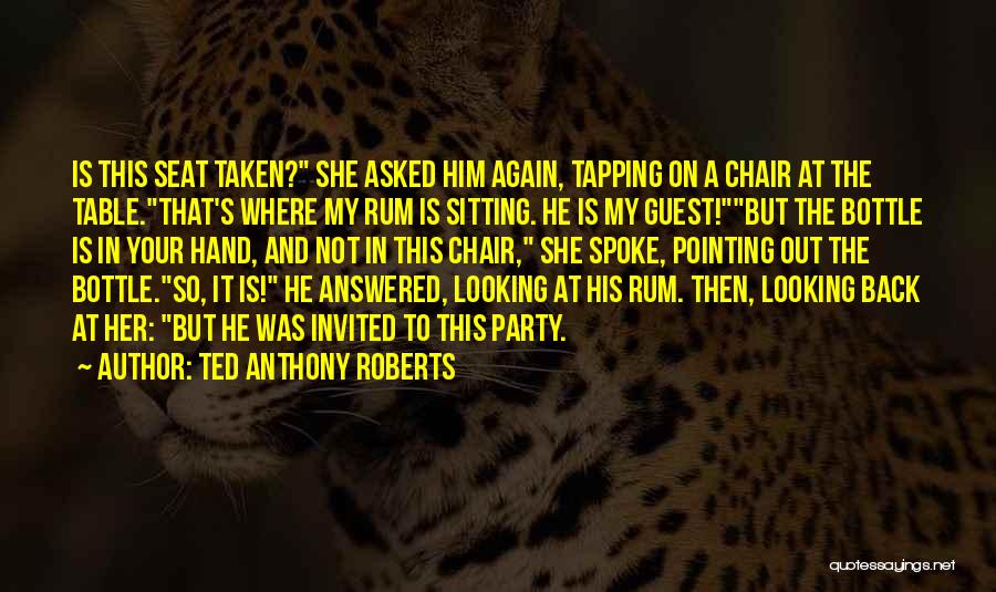 Swashbuckling Quotes By Ted Anthony Roberts