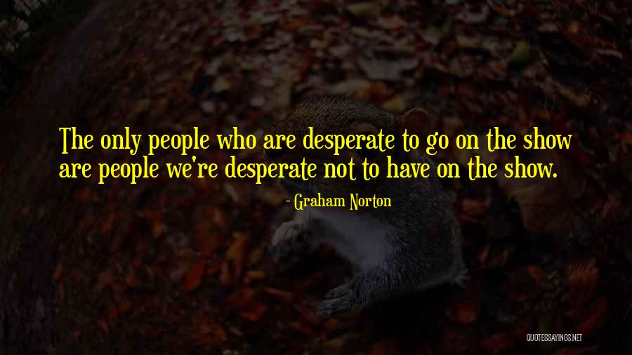 Swatee Nanivadekar Quotes By Graham Norton Swatee Nanivadekar Quotes By Graham Norton