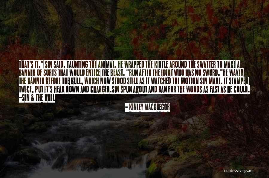 Swatter Quotes By Kinley MacGregor Swatter Quotes By Kinley MacGregor