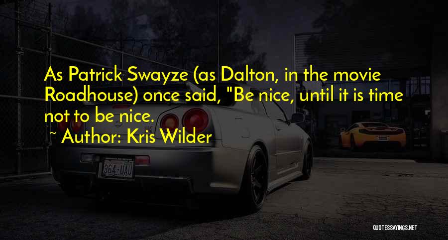 Swayze Movie Quotes By Kris Wilder