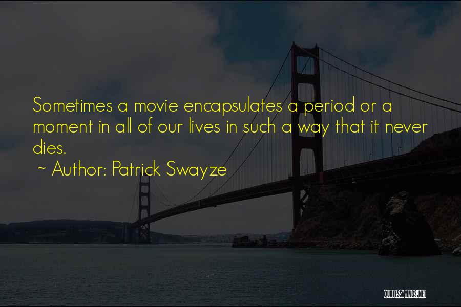 Swayze Movie Quotes By Patrick Swayze