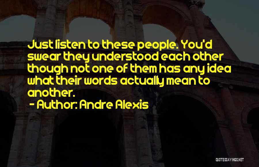 Swear Words Quotes By Andre Alexis