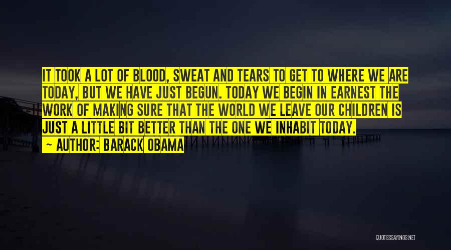 Sweat And Tears Quotes By Barack Obama