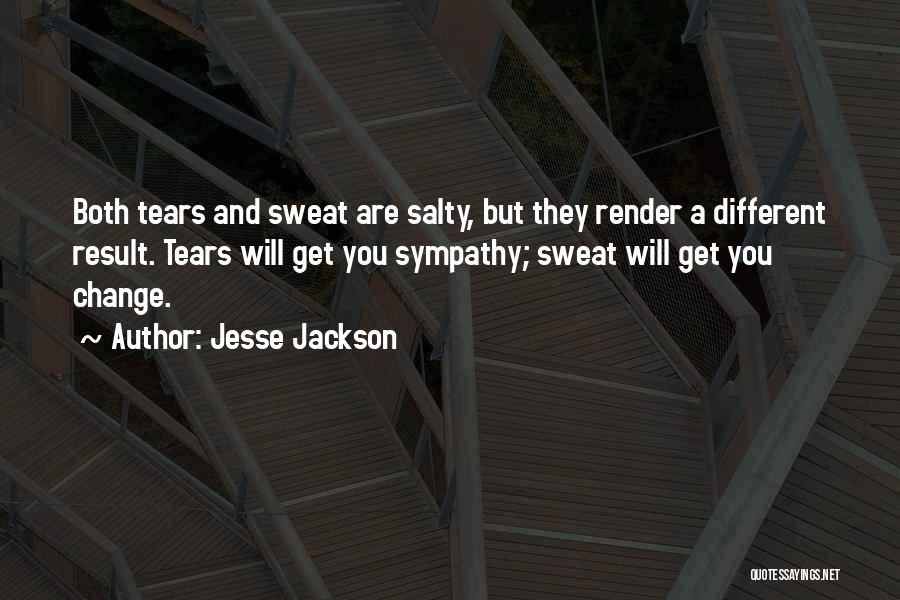 Sweat And Tears Quotes By Jesse Jackson