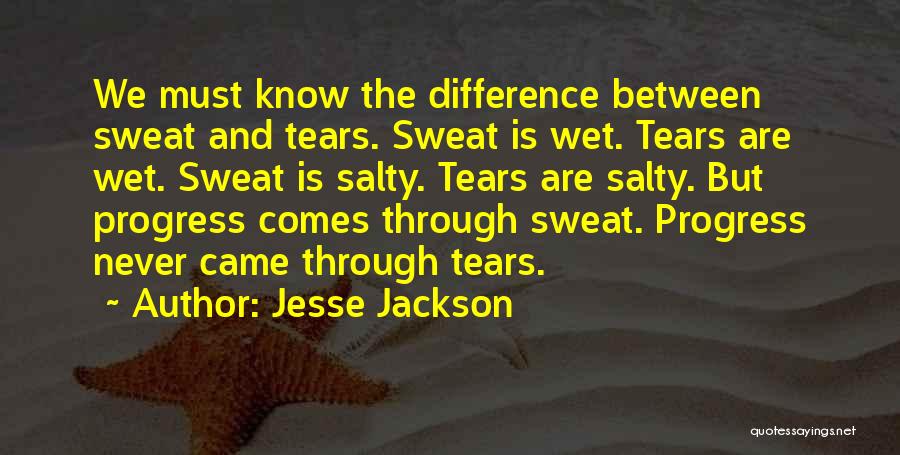 Sweat And Tears Quotes By Jesse Jackson