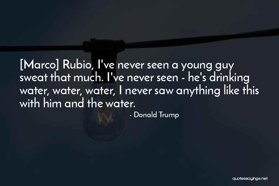 Sweat Less Drinking Quotes By Donald Trump Sweat Less Drinking Quotes By Donald Trump