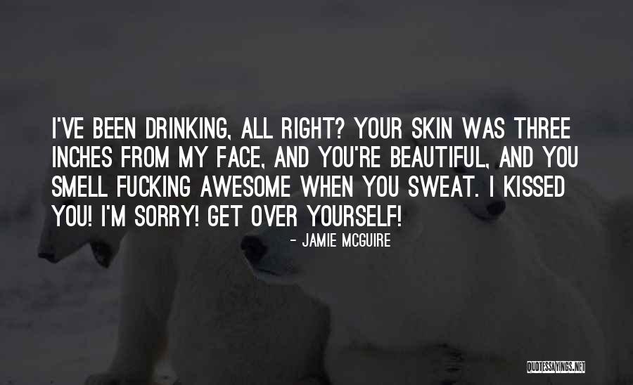 Sweat Less Drinking Quotes By Jamie McGuire Sweat Less Drinking Quotes By Jamie McGuire