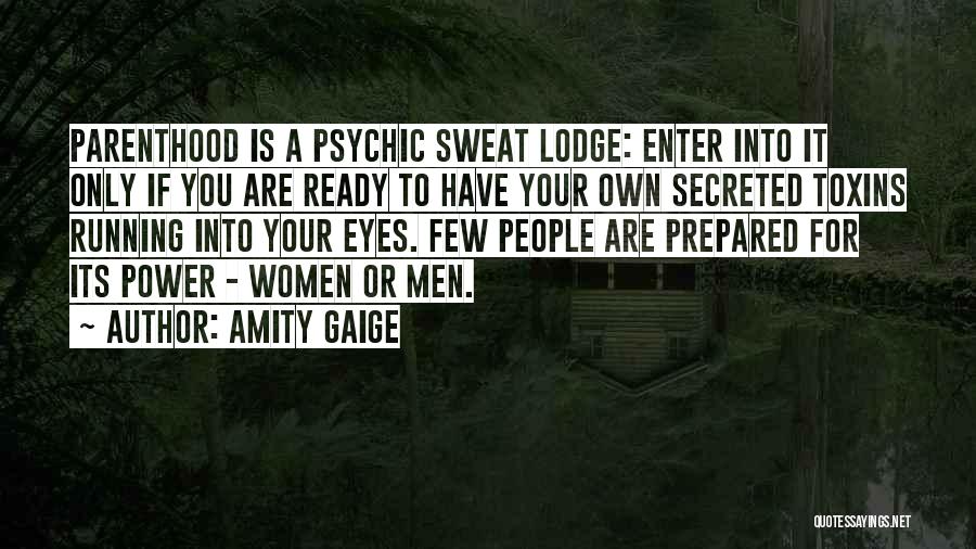 Sweat Lodge Quotes By Amity Gaige