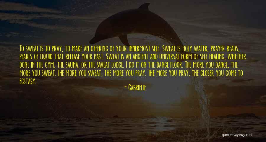 Sweat Lodge Quotes By Gabrielle Sweat Lodge Quotes By Gabrielle