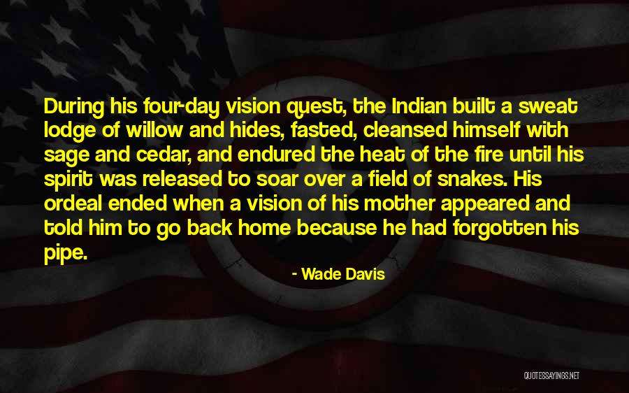 Sweat Lodge Quotes By Wade Davis Sweat Lodge Quotes By Wade Davis