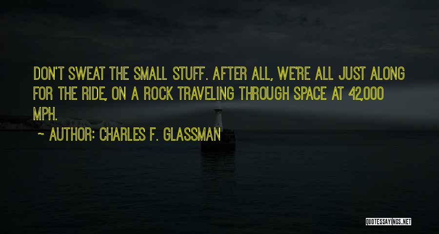 Sweat Small Stuff Quotes By Charles F. Glassman