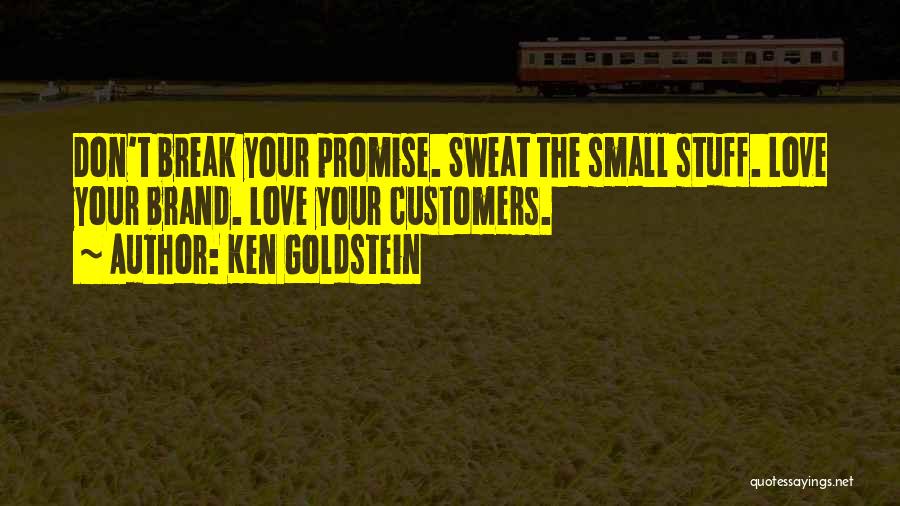 Sweat Small Stuff Quotes By Ken Goldstein