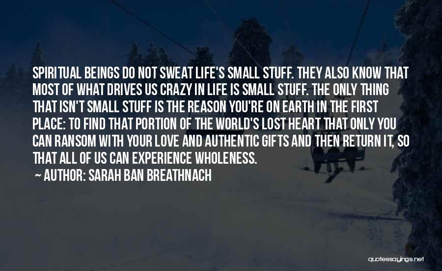 Sweat Small Stuff Quotes By Sarah Ban Breathnach