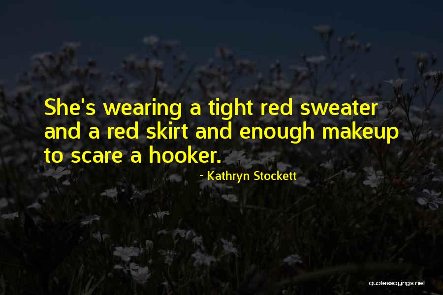 Sweater Wearing Quotes By Kathryn Stockett Sweater Wearing Quotes By Kathryn Stockett