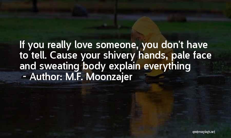 Sweating Love Quotes By M.F. Moonzajer