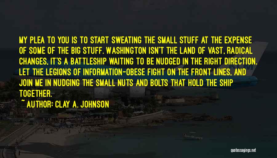 Sweating The Small Stuff Quotes By Clay A. Johnson