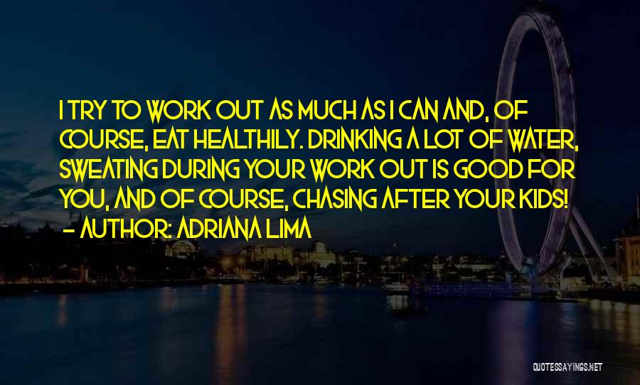 Sweating You Quotes By Adriana Lima