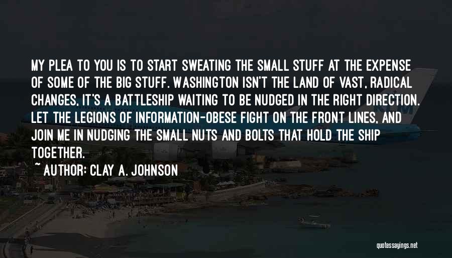 Sweating You Quotes By Clay A. Johnson