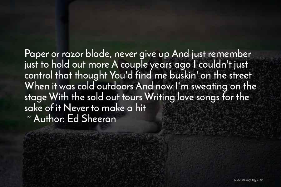 Sweating You Quotes By Ed Sheeran