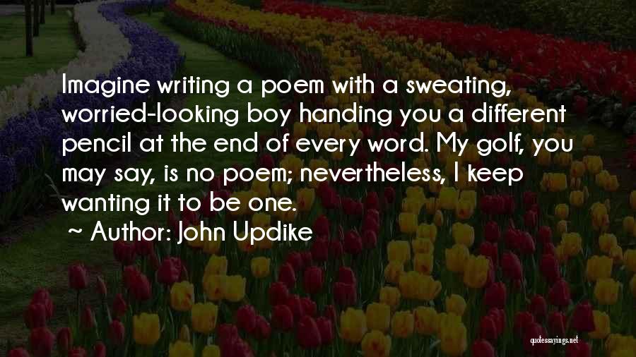Sweating You Quotes By John Updike