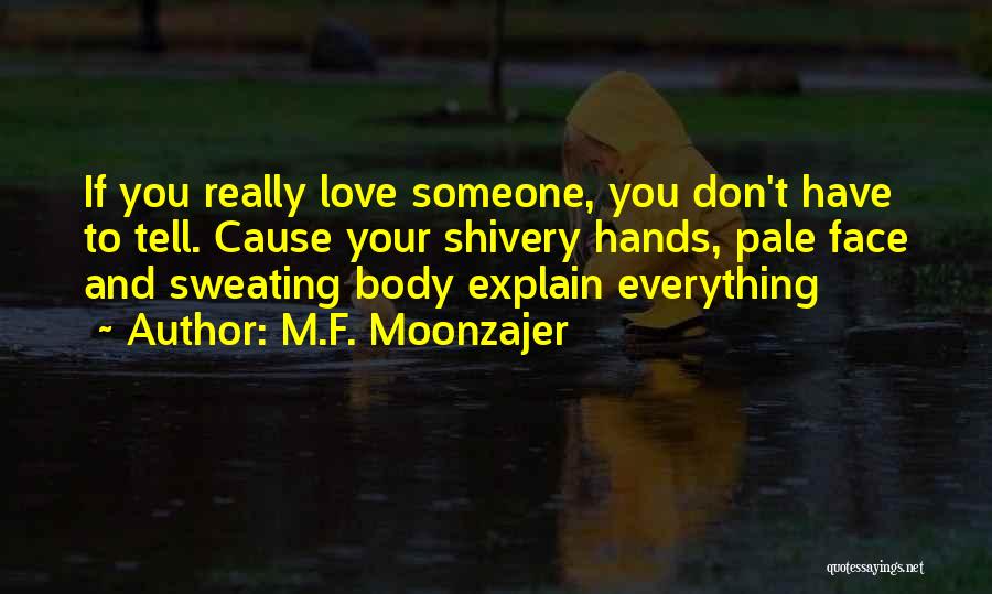 Sweating You Quotes By M.F. Moonzajer