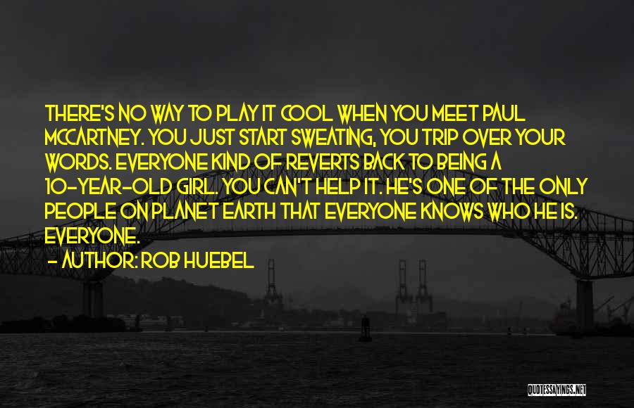 Sweating You Quotes By Rob Huebel