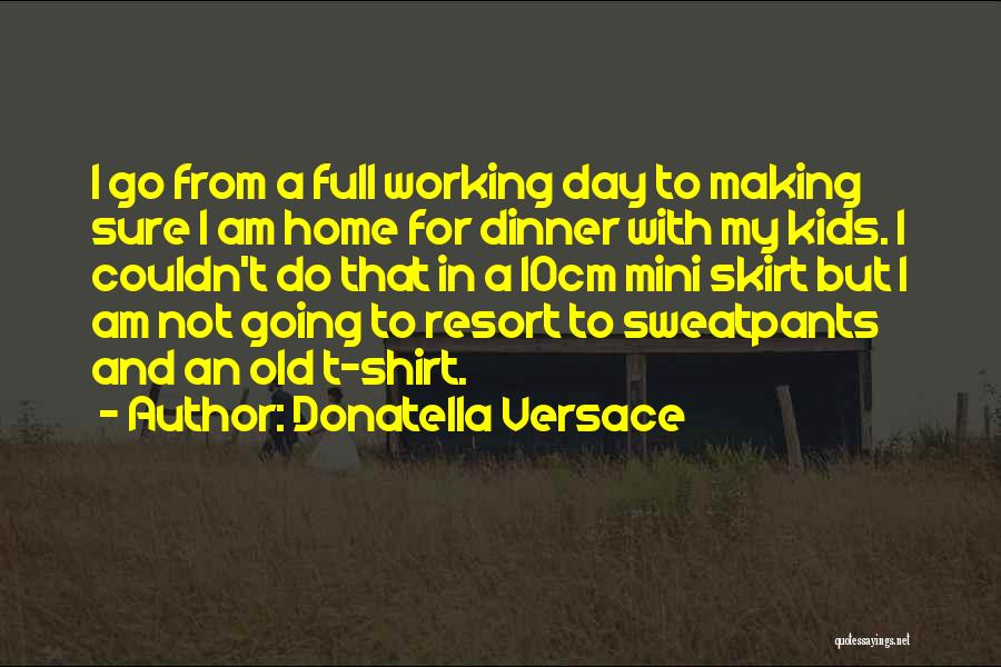 Sweatpants Day Quotes By Donatella Versace