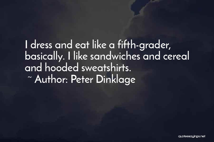 Sweatshirts Quotes By Peter Dinklage