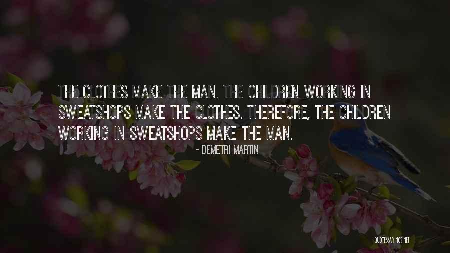Sweatshops Quotes By Demetri Martin Sweatshops Quotes By Demetri Martin