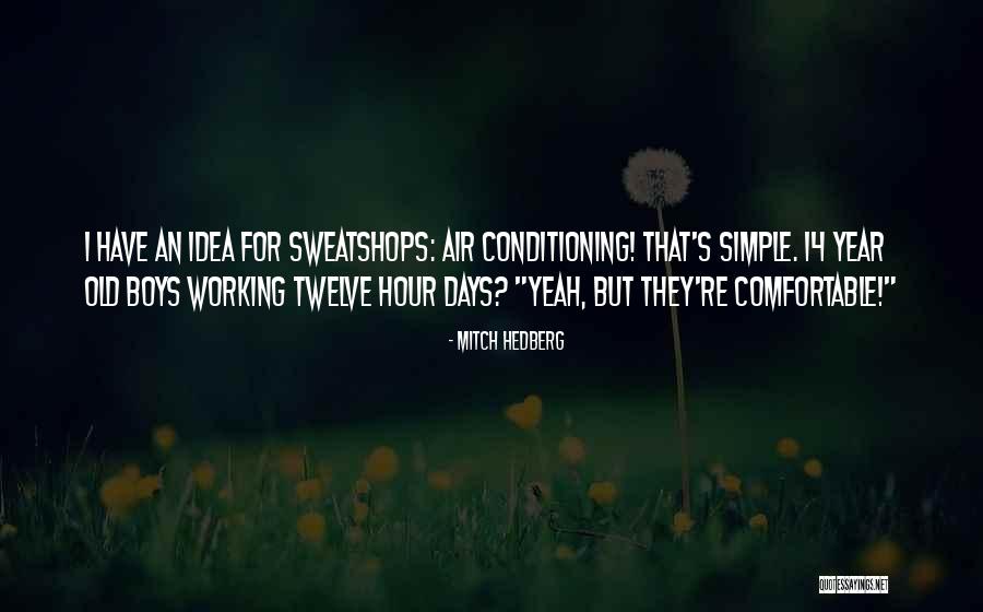 Sweatshops Quotes By Mitch Hedberg Sweatshops Quotes By Mitch Hedberg