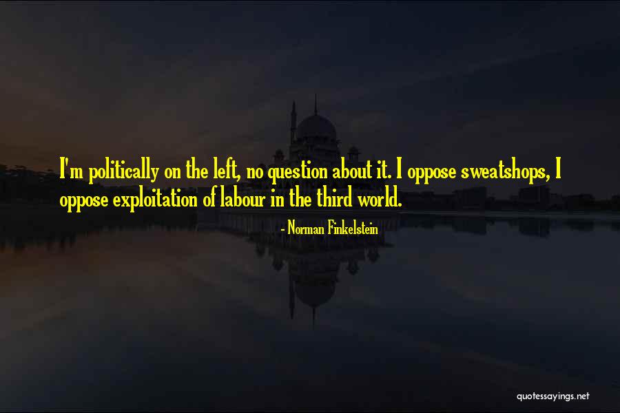Sweatshops Quotes By Norman Finkelstein Sweatshops Quotes By Norman Finkelstein
