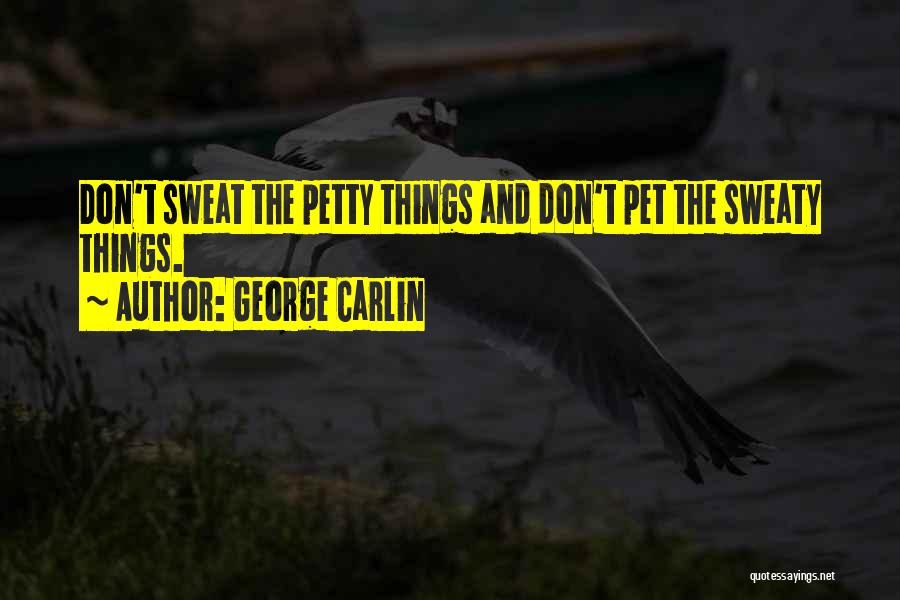 Sweaty Quotes By George Carlin