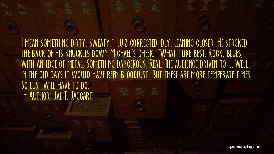 Sweaty Quotes By Jae T. Jaggart