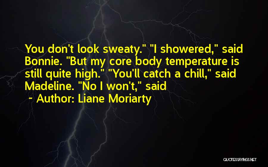 Sweaty Quotes By Liane Moriarty