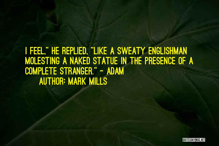 Sweaty Quotes By Mark Mills