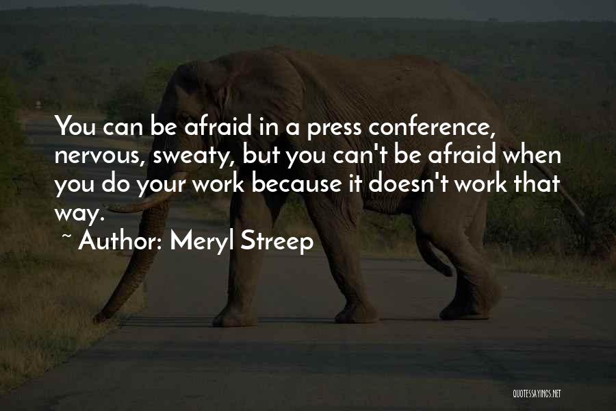 Sweaty Quotes By Meryl Streep