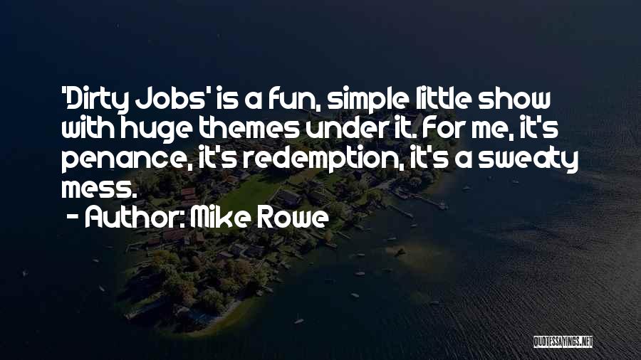 Sweaty Quotes By Mike Rowe